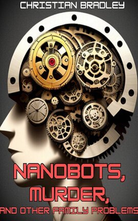 Nanobots, Murder, and Other Family Problems