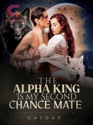 The Alpha King Is My Second Chance Mate