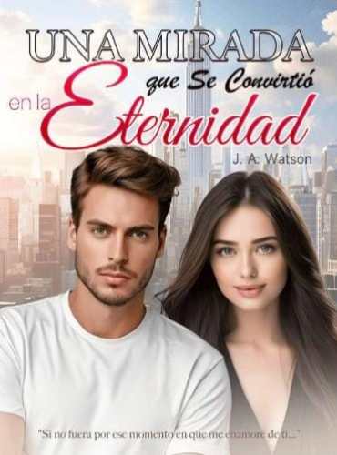 Una Mirada que Se Convirtió en la Eternidad novela completa