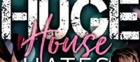 HUGE HOUSE HATES: AN ENEMIES TO LOVERS REVERSE HAREM ROMANCE (HUGE Series)